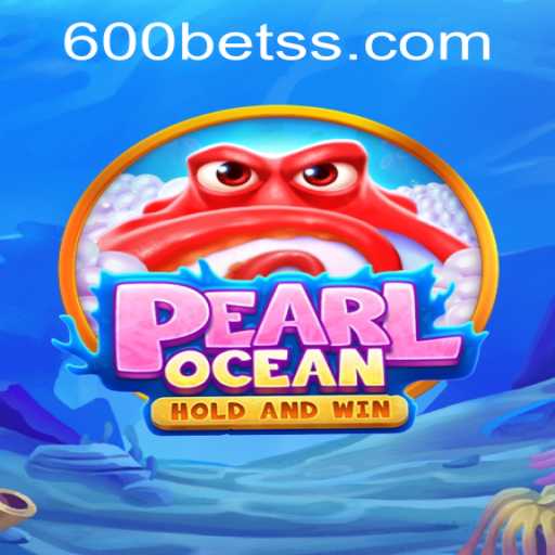 Dive into the Exciting World of PearlOcean and 600bet PH Login