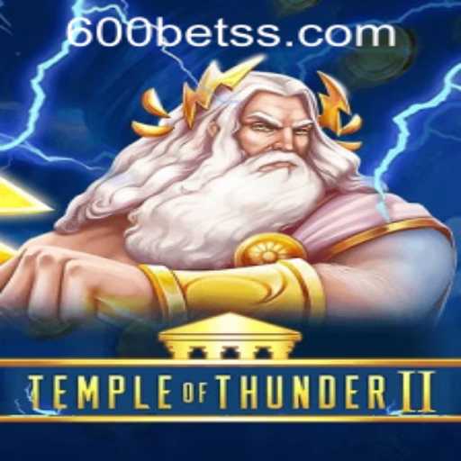 Temple of Thunder II: A Thrilling Adventure Game and 600bet PH Login Insights